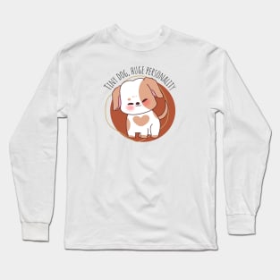 Tiny dog, huge personality Long Sleeve T-Shirt